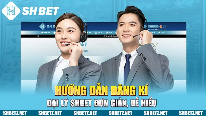 Hướng dẫn đăng kí đại lý SHBET đơn giản, dễ hiểu