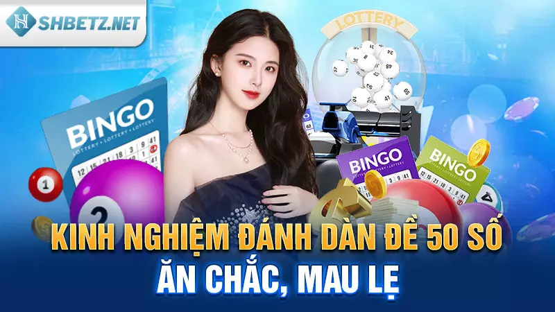 Kinh nghiệm đánh dàn đề 50 số ăn chắc, mau lẹ