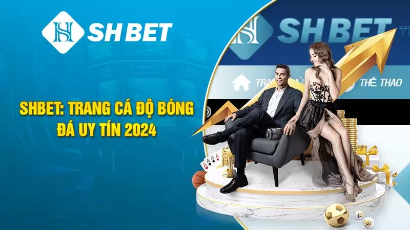 SHBET: Trang cá độ bóng đá uy tín 2024