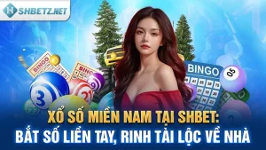 Xổ Số Miền Nam SHBET: Bắt Số Liền Tay, Rinh Tài Lộc Về Nhà